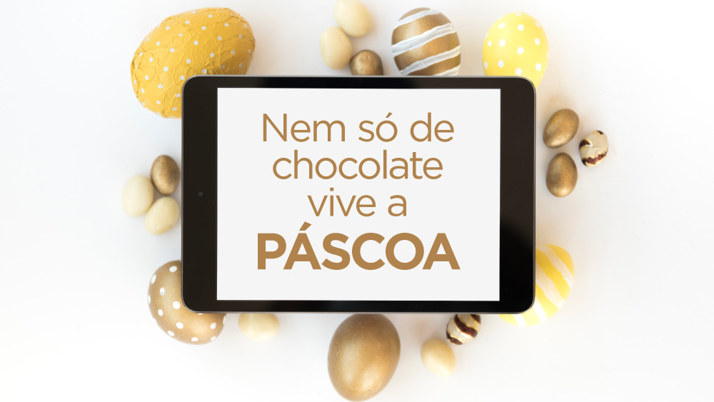 Nem só de chocolate vive a Páscoa