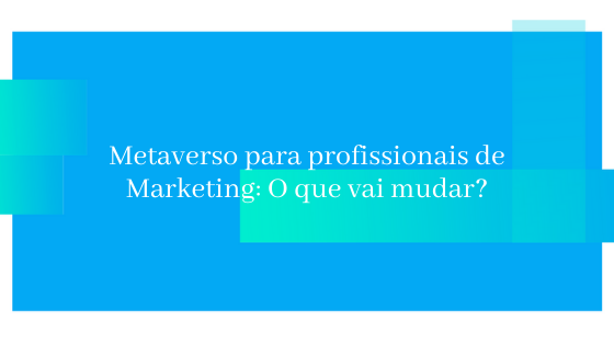 Metaverso: como essa tendência impacta o marketing?