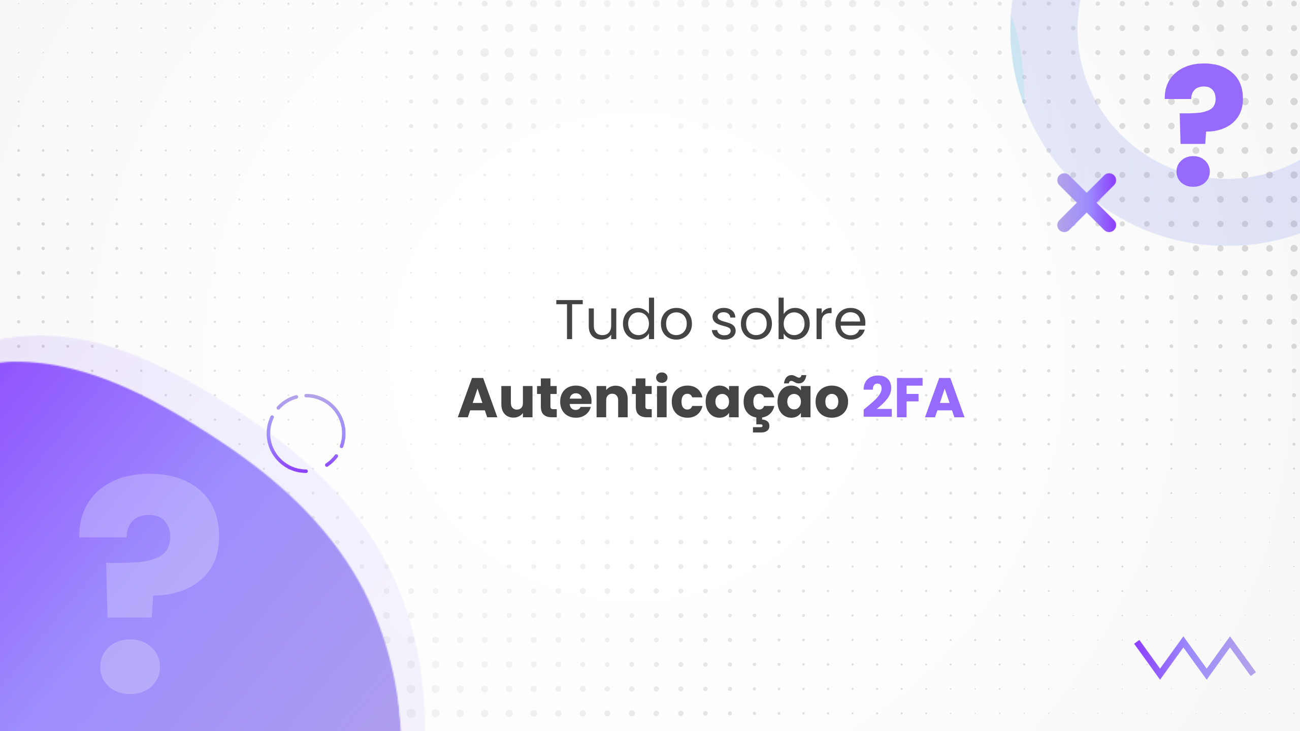 Autenticação 2fa O Que é E Para Que Serve Iagente Blog