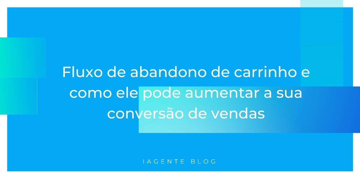 Fluxo de abandono de carrinho e como ele pode aumentar a sua conversão de vendas