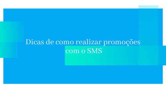 Dicas de como realizar promoções com o SMS