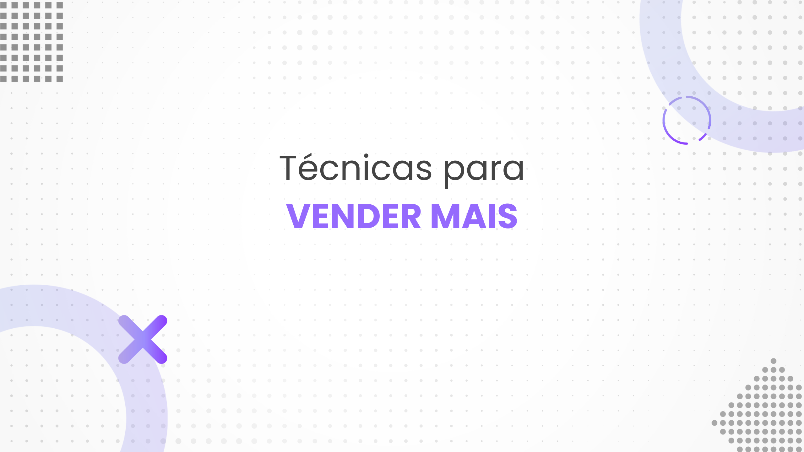 5 Técnicas de vendas para otimizar seus resultados.