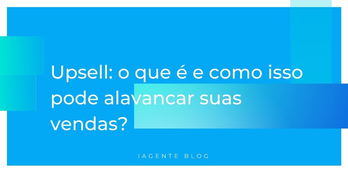 Upsell: o que é e como isso pode alavancar suas vendas