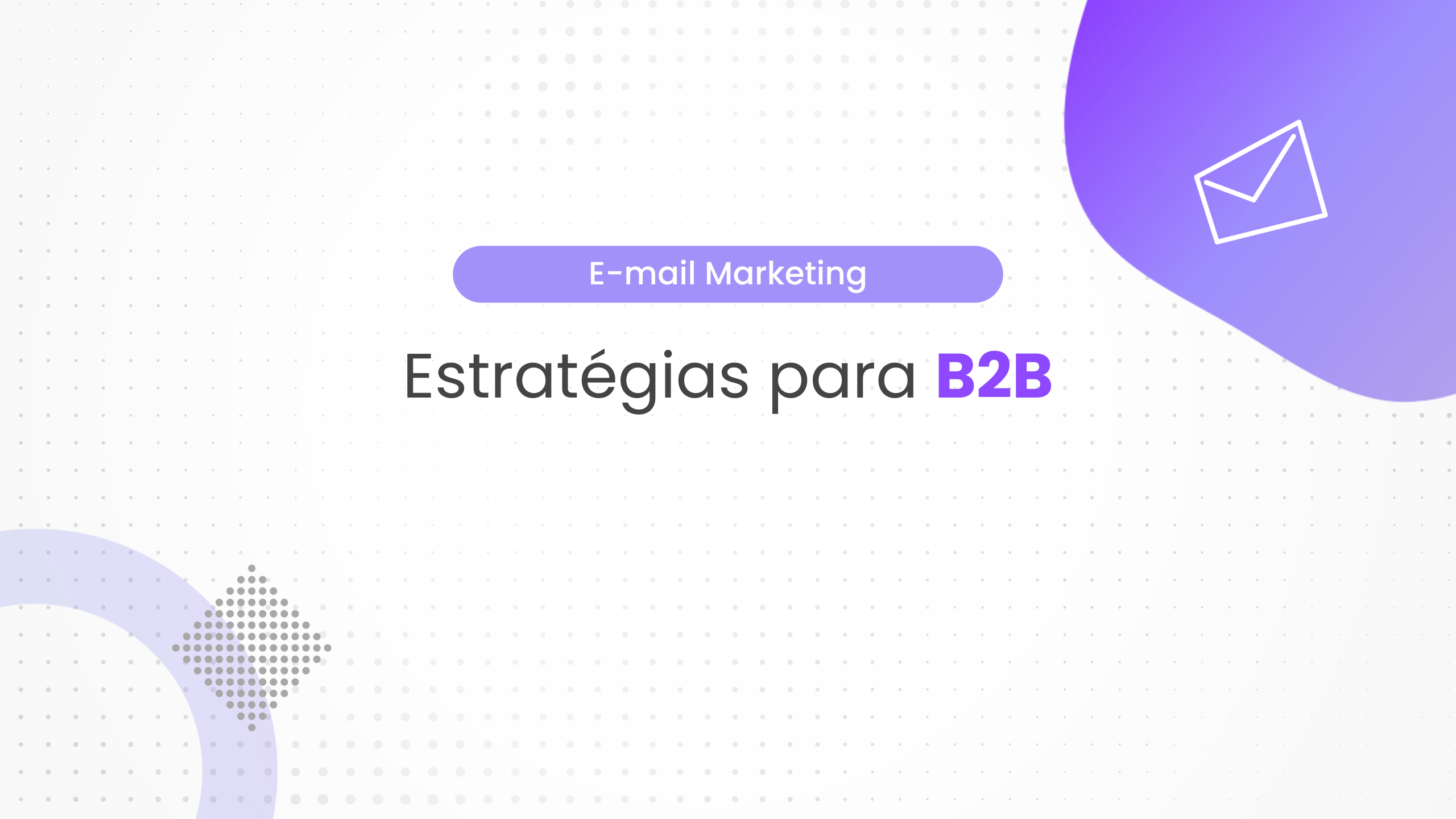 Como utilizar e-mail marketing para o mercado B2B?
