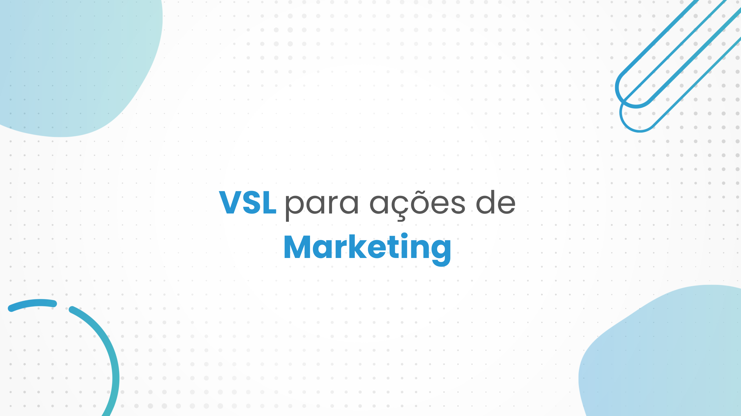 A importância do VSL (Video Sales Letter) para suas ações de Marketing