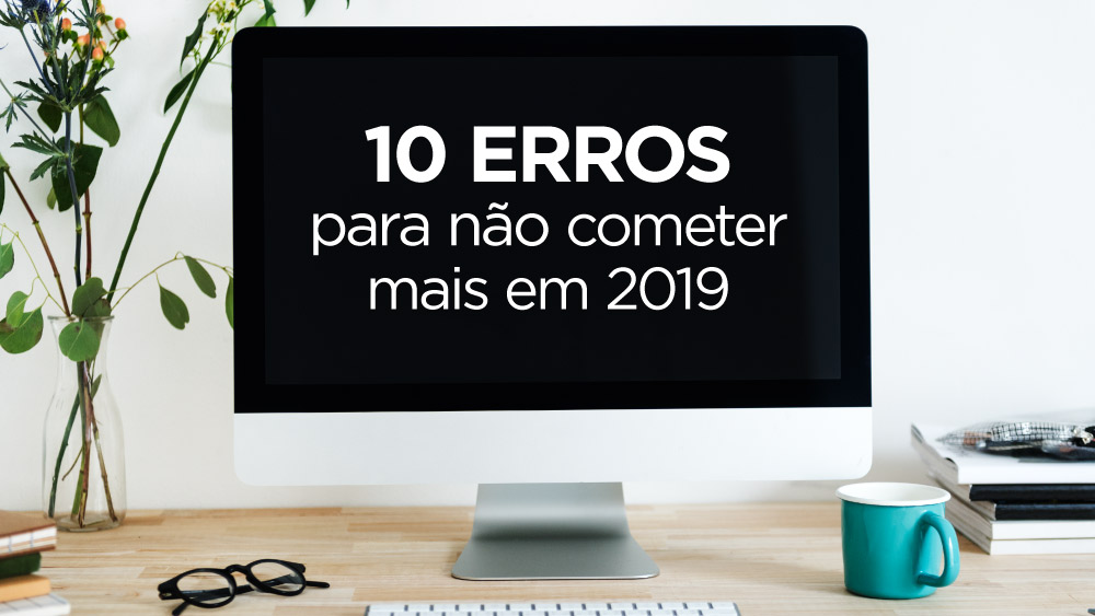 Email marketing: 10 erros para não cometer em 2019